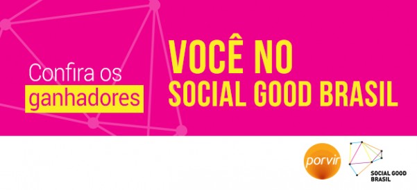 Confira os vencedores do Concurso Cultural Você no Social Good